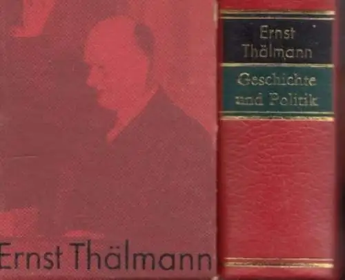 Buch: Geschichte und Politik, Thälmann, Ernst. 1978, Dietz Verlag 81773