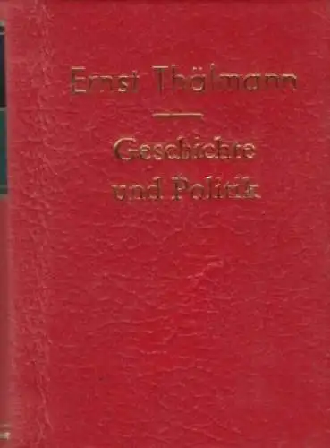 Buch: Geschichte und Politik, Thälmann, Ernst. 1978, Dietz Verlag 81773