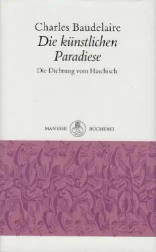 Buch: Die künstlichen Paradiese, Baudelaire, Charles. Manesse Bücherei, 1988