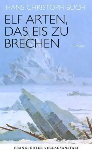 Buch: Elf Arten, das Eis zu brechen, Buch, Hans Christoph, 2016, Roman