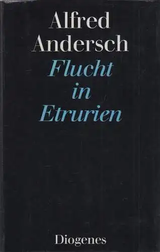 Buch: Flucht in Etrurien. Andersch, Alfred, 1981, Diogenes Verlag, gebraucht gut