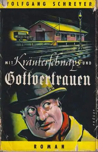 Buch: Mit Kräuterschnaps und Gottvertrauen, Roman, Schreyer, Wolfgang, 1953