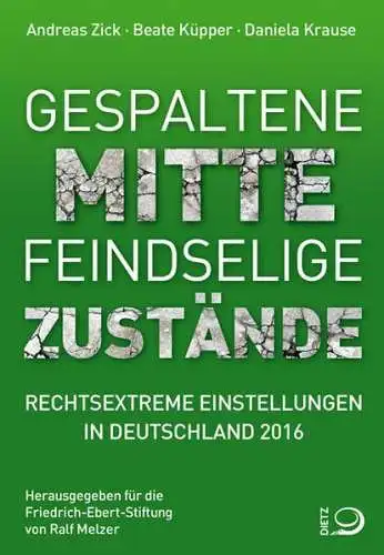 Buch: Gespaltene Mitte - Feindselige Zustände, Zick u. a., 2016, Dietz Verlag