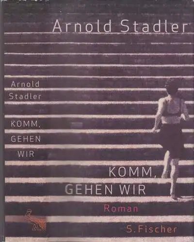 Buch: Komm, gehen wir, Stadler, Arnold. 2007, S. Fischer Verlag, Roman