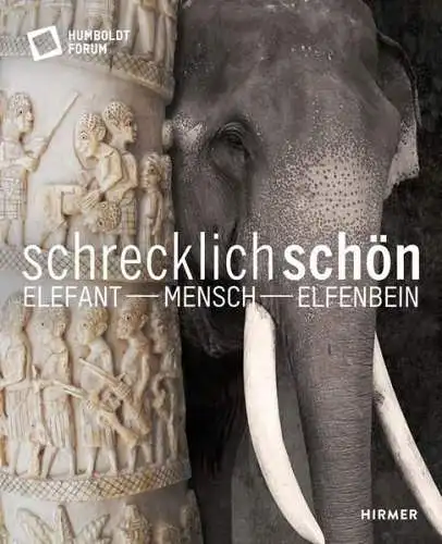 Ausstellungskatalog: Schrecklich schön, 2021,  Elefant - Mensch - Elfenbein