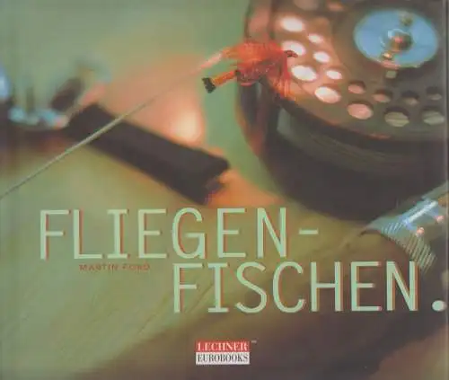 Buch: FliegenFischen. Ford, Martin, 2000, Eurobooks, gebraucht, sehr gut