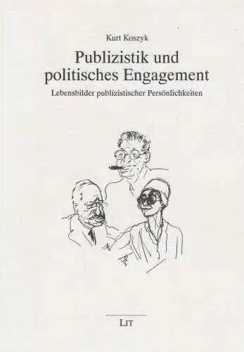 Buch: Publizistik und politisches Engagement. Koszyk, Koszyk, 1999, LIT Verlag