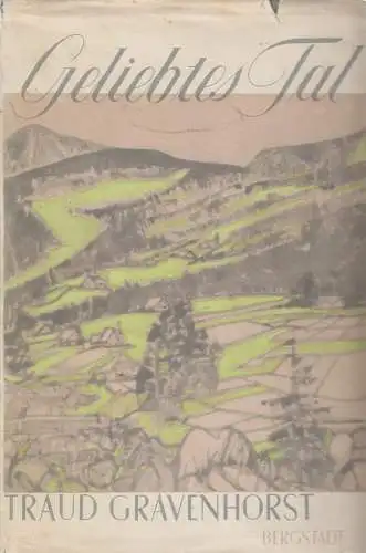 Buch: Geliebtes Tal, Roman. Gravenhorst, Traud, 1955, Bergstadtverlag Korn