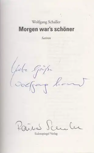 Buch: Morgen war's schöner. Schaller, Wolfgang, 2010, Eulenspiegel, signiert