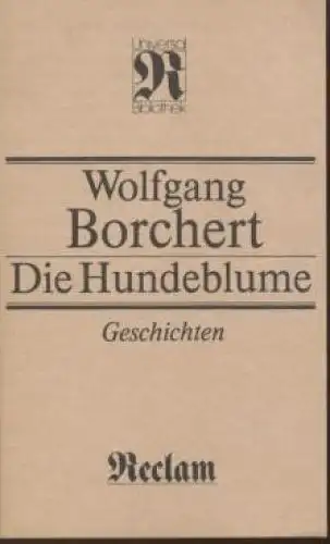 Buch: Die Hundeblume, Borchert, Wolfgang. Reclams Universal-Bibliothek, 1987