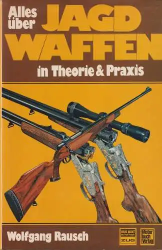 Buch: Alles über Jagdwaffen in Theorie und Praxis, Rausch, Wolfgang, 1977