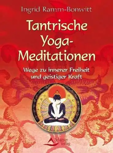 Buch: Tantrische Yoga-Meditationen, Ramm-Bonwitt, Ingrid, 2011, Schirner Verlag