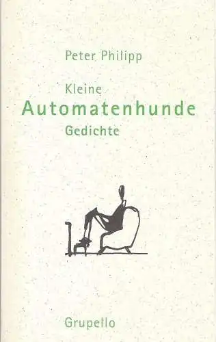 Buch: Kleine Automatenhunde, Philipp, Peter, 2000, Grupello Verlag, Gedichte