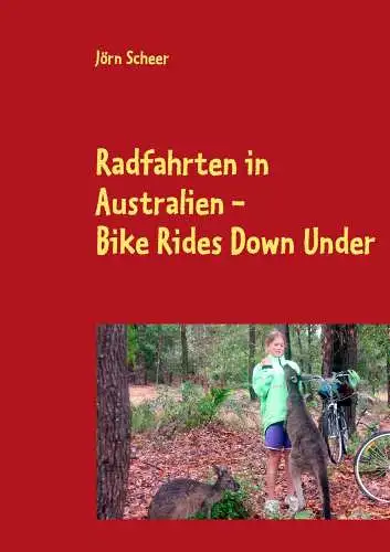 Buch: Radfahrten in Australien, Scheer, Jörn, 2011, BoD, Bike Rides Down Under