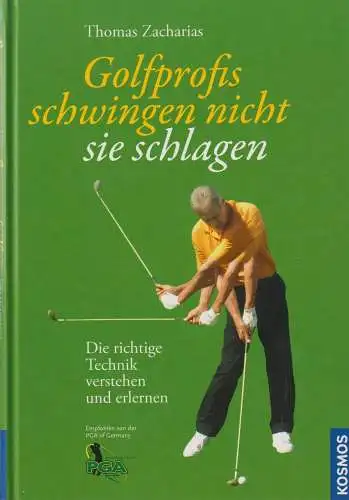 Buch: Golfprofis schwingen nicht - sie schlagen, Zacharias, Thomas, 2007, Kosmos