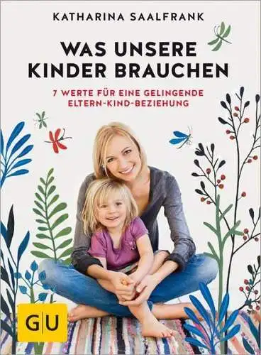 Buch: Was unsere Kinder brauchen, Saalfrank, Katharina, 2016, GRÄFE UND UNZER