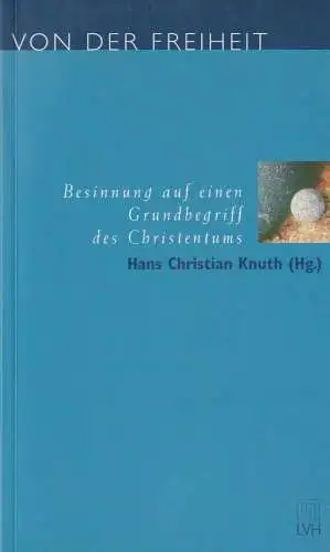 Buch: Von der Freiheit, Knuth, Hans Christian, 2001, Lutherisches Verlagshaus