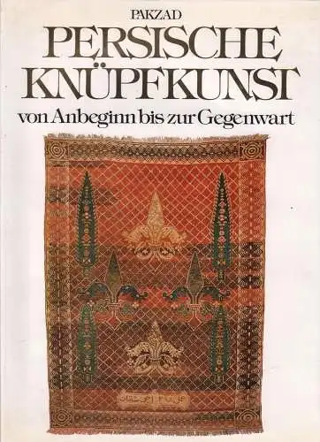 Buch: Persische Knüpfkunst, Pakzad, Mohammed, 1978, Kleeblatt Verlag, akzeptabel