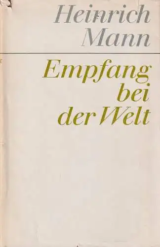 Buch: Empfang bei der Welt. Mann, Heinrich, 1967, Aufbau Verlag, gebraucht, gut