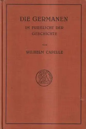 Buch: Die Germanen im Frühlicht der Geschichte, Wilhelm Capelle, 1928, Dieterich