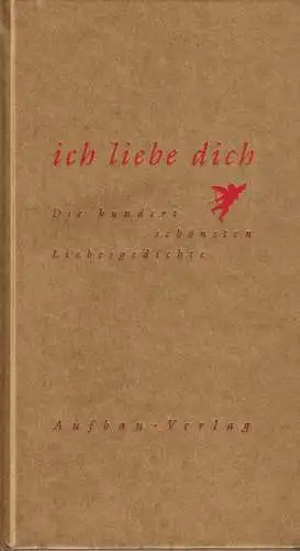 Buch: Ich liebe dich, Lunkewitz, Bernd F., 2004, Aufbau-Verlag, Liebesgedichte