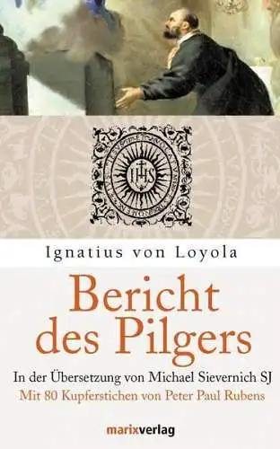 Buch: Bericht des Pilgers, Loyola, Ignatius von, 2006, Marix Verlag