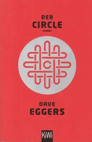 Buch: Der Circle, Eggers, Dave, 2016, Verlag Kiepenheuer & Witsch, Roman