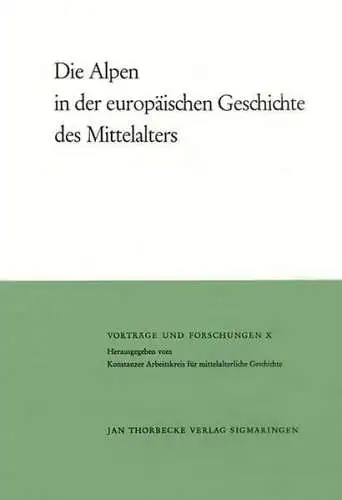 Die Alpen in der europäischen Geschichte des Mittelalters, 1976, Jan Thorbecke