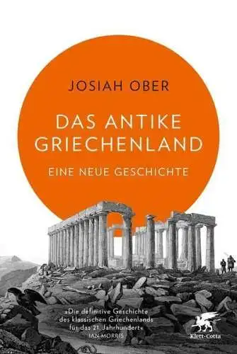 Buch: Das antike Griechenland, Eine neue Geschichte, Ober, Josiah, 2016, Antike