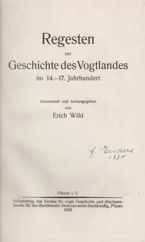 Buch: Regesten zur Geschichte des Vogtlandes im 14-17. Jhd., Wild, Erich, 1929