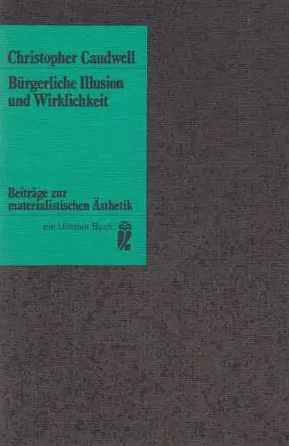 Buch: Bürgerliche Illusion und Wirklichkeit. Caudwell, Chr., 1975, Ullstein