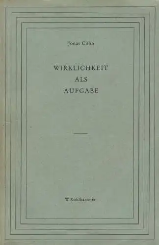 Buch: Wirklichkeit als Aufgabe. Cohn, Jonas, 1940, W. Kohlhammer Verlag