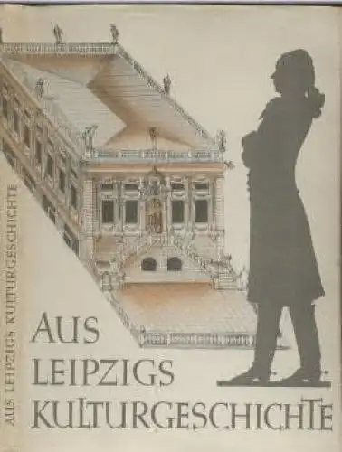 Buch: Aus Leipzigs Kulturgeschichte, Schulze, Friedrich. 1956, gebraucht, gut