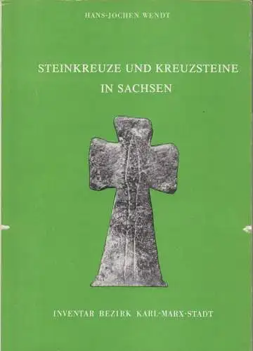 Buch: Steinkreuze und Kreuzsteine in Sachsen, Wendt, Hans - Jochen. 1979