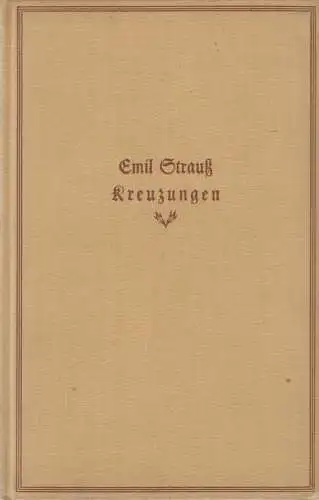 Buch: Kreuzungen, Roman. Strauß, Emil, 1925, Langen Müller Verlag, gebraucht gut