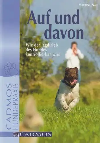 Buch: Auf und davon. Nau, Martina, 2008, Cadmos Verlag, Hundepraxis