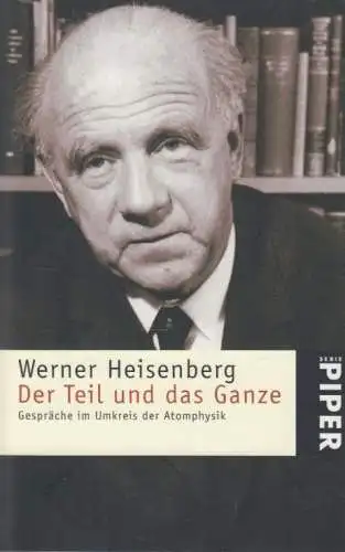 Buch: Der Teil und das Ganze, Heisenberg, Werner. Serie Piper, 2005, Piper Vlg.