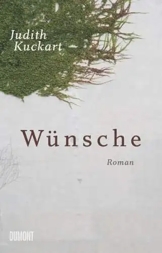 Buch: Wünsche, Kuckart, Judith, 2013, DuMont, Köln, Roman, signiert, gebraucht