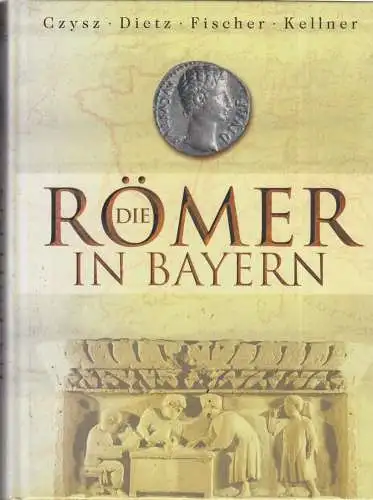 Buch: Die Römer in Bayern, Czysz, W. / Dietz, K. / Fischer, Th. u.a. 2005 315666