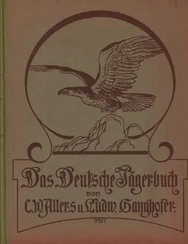 Buch: Das deutsche Jägerbuch, Ganghofer, Ludwig u.a., 1890, gebraucht, sehr gut