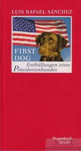 Buch: First Dog, Sanchez, Luis Rafael. 2010, Verlag Klaus Wagenbach