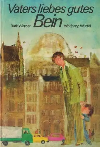 Buch: Vaters liebes gutes Bein, Werner, Ruth, 1977, Der Kinderbuchverlag