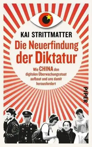 Buch: Die Neuerfindung der Diktatur, Strittmatter, Kai, 2018, Piper