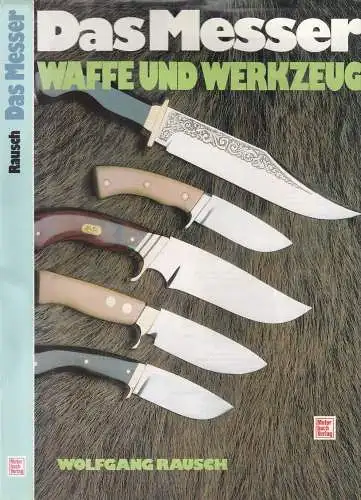 Buch: Das Messer, Waffe und Werkzeug, Rausch, Wolfgang. 1995, Motorbuch Verlag