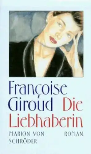 Buch: Die Liebhaberin, Giroud, Francoise. 1995, Marion von Schröder Verlag