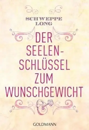 Buch: Der Seelenschlüssel zum Wunschgewicht, Schweppe, Ronald P., 2013, Goldmann