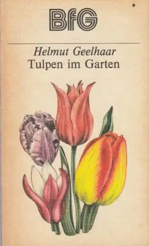 Buch: Tulpen im Garten, Geelhaar, Helmut. Bücher für den Gartenfreund, 1985