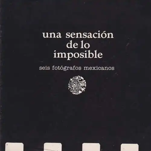 Buch: Una Sensacion de lo Imposible, 1986, Seis Fotografos Mexicanos