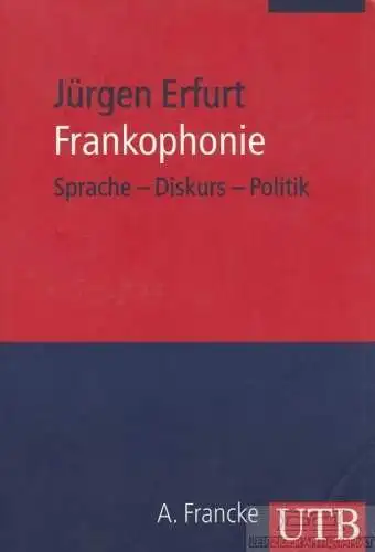 Buch: Frankophonie, Erfurt, Jürgen. UTB, A. Francke Verlag