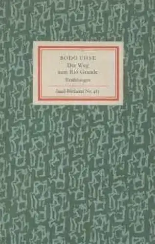 Insel-Bücherei 485, Der Weg zum Rio Grande, Uhse, Bodo. 1964, Insel-Verlag